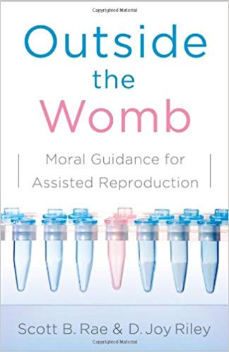 Outside the Womb by, D. Joy Riley and Scott B. Rae